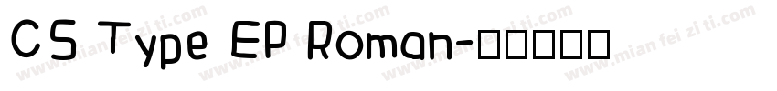 CS Type EP Roman字体转换